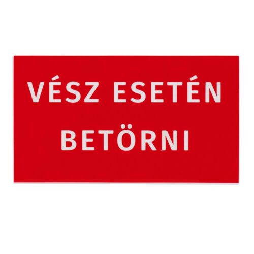 Vész esetén betörni tábla