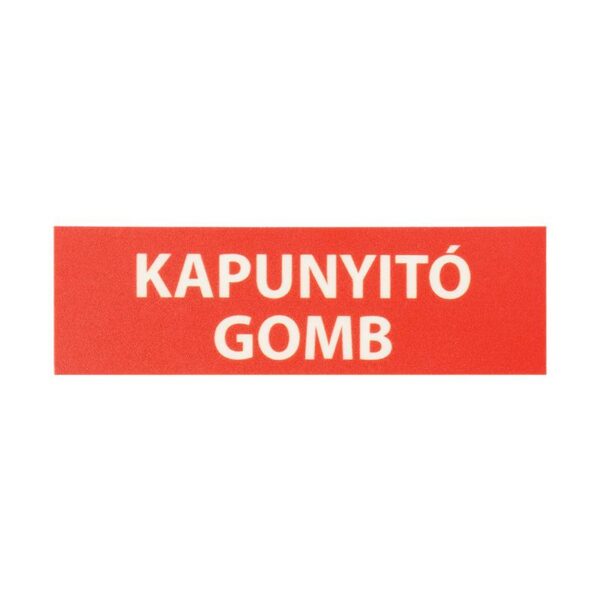 tabla-1a-uv-rd_front.jpg Kis méretű utánvilágítós tábla, piros alapon fehér ''KAPUNYITÓ GOMB'' szöveggel